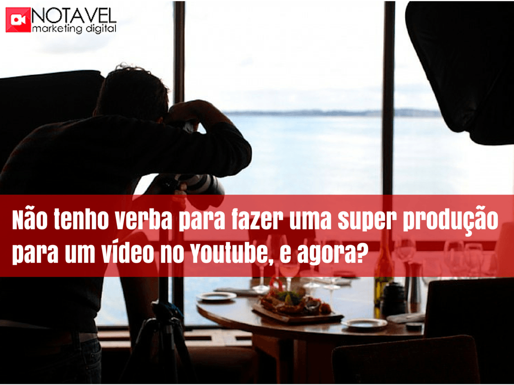 Não tenho verba para fazer uma super produção para um vídeo no Youtube, e agora? 1 nao tenho verba