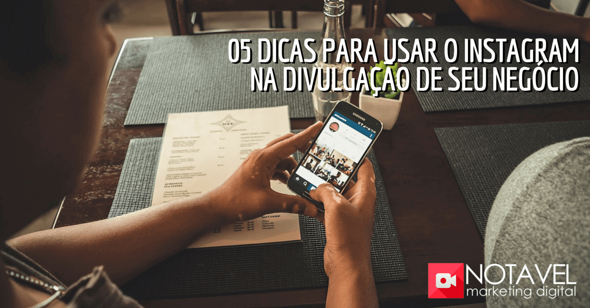 05 dicas para usar o Instagram na divulgação de seu negócio