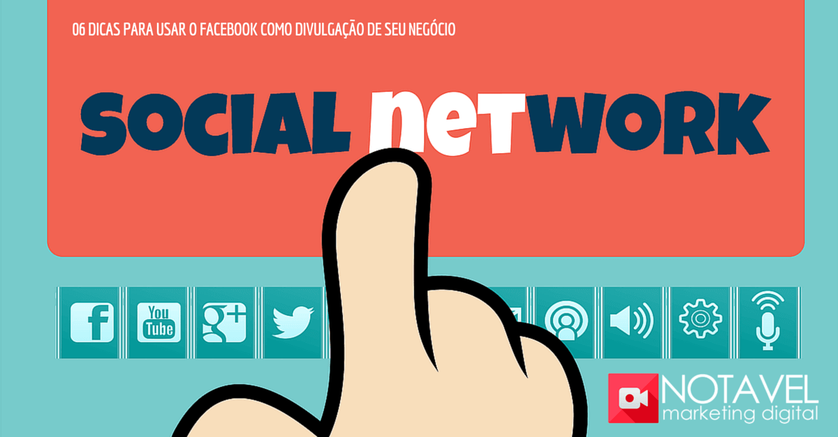06 dicas para usar o Facebook como divulgação de seu negócio 1 06 dicas para usar o Facebook como divulgação de seu negócio