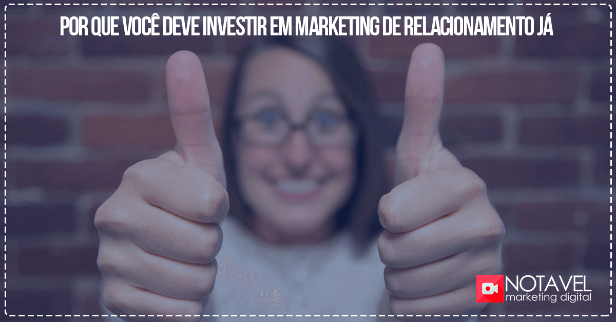 Por que você deve investir em marketing de relacionamento já 1 Por que voce deve investir em marketing de relacionamento ja