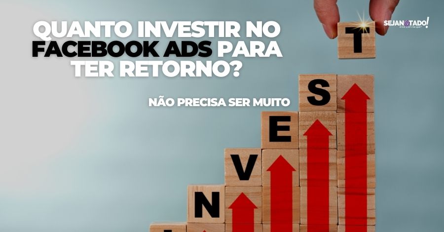 quanto-investir-no-facebook-ads-para-ter-retorno