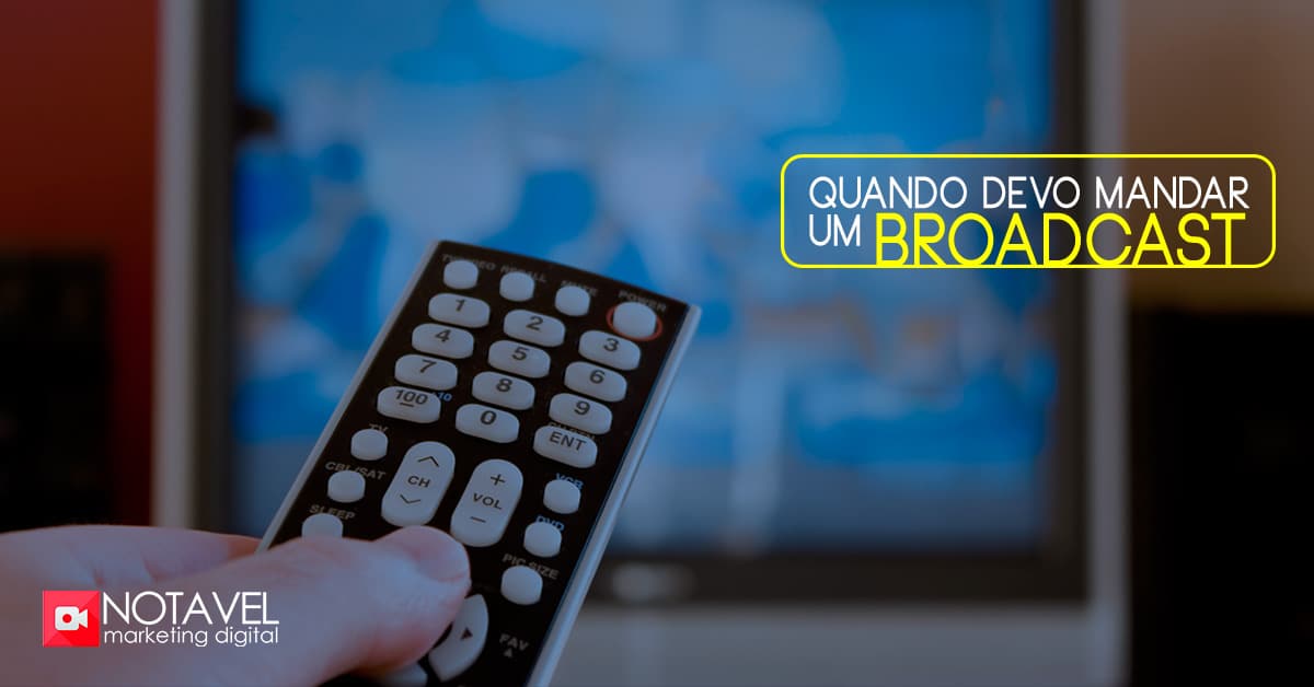 quando devo mandar um broadcast