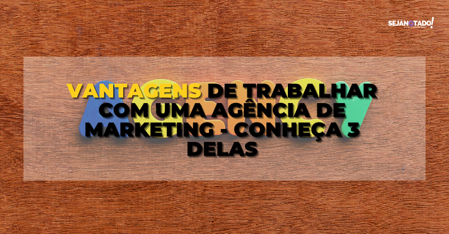 vantagens-de-trabalhar-com-uma-agencia-de-marketing