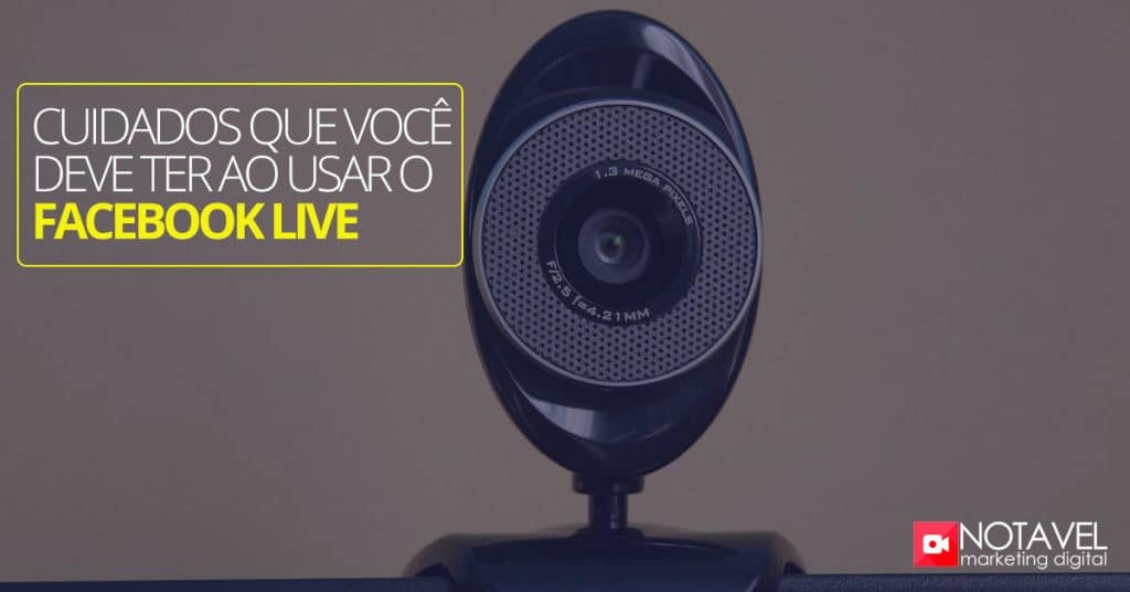 Cuidados que você deve ter ao usar o facebook live 2 cuidados que deve ter