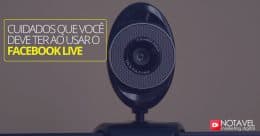 Cuidados que você deve ter ao usar o facebook live 3 Cuidados que você deve ter ao usar o facebook live