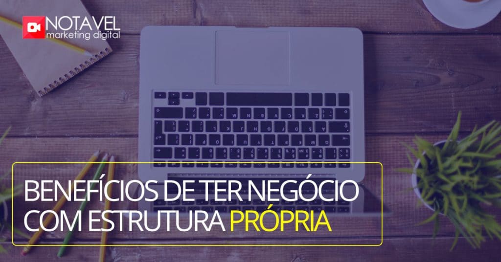 É bom ter um negócio com estrutura própria? 1 e bom ter um negocio com estrutura propria