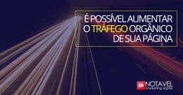 É possível aumentar o trafego orgânico de sua página? 1 É possível aumentar o trafego orgânico de sua página?