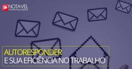 Autoresponder e sua eficiência no trabalho