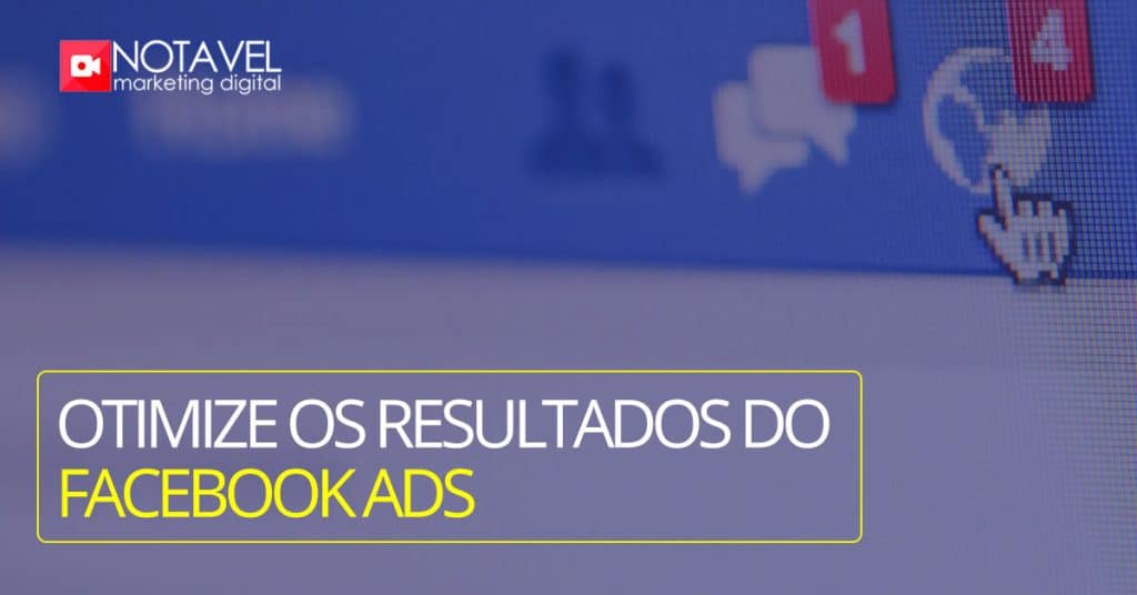 Otimize os resultados do Facebook Ads 6 otimize os resultados com facebook ads