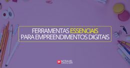 Ferramentas fundamentais para empreendimentos digitais