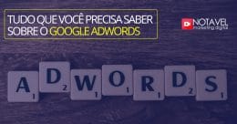 Tudo o que você precisa saber sobre o Google Adwords