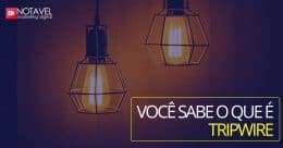 Você sabe o que é Tripwire? 1 voce sabe o que e tripwire