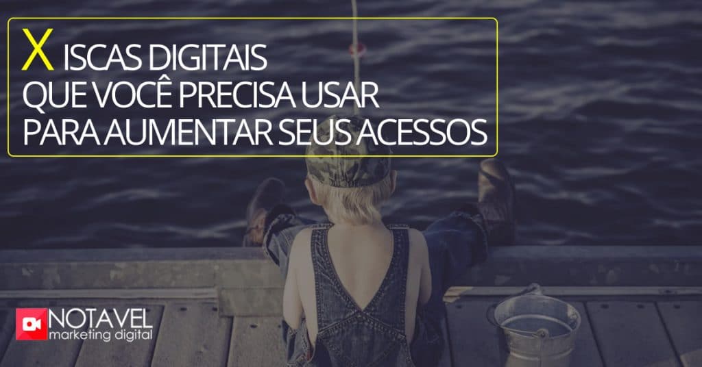Iscas digitais que você precisa usar para aumentar seus acessos 1 x iscas digitais que você precisa usar para aumentar seus acessos