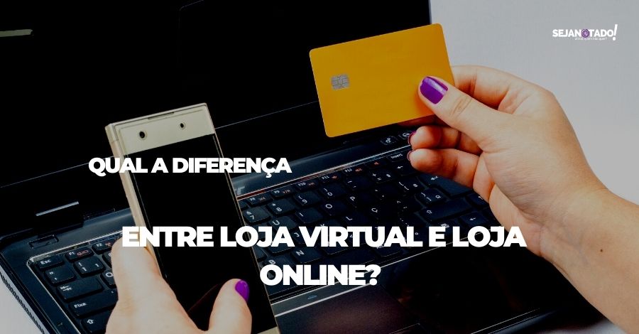 diferenca-entre-loja-virtual-e-loja-online